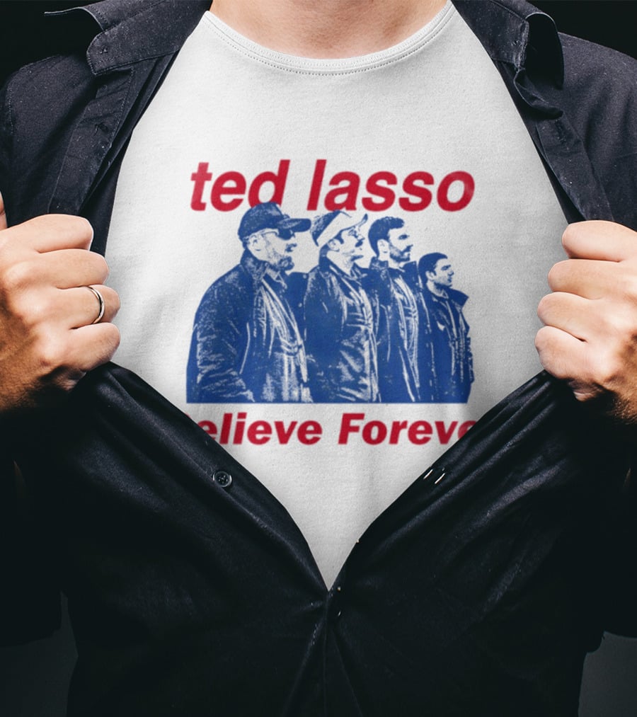 Ted Lasso Believe Forever Oasis Fan T-Shirt