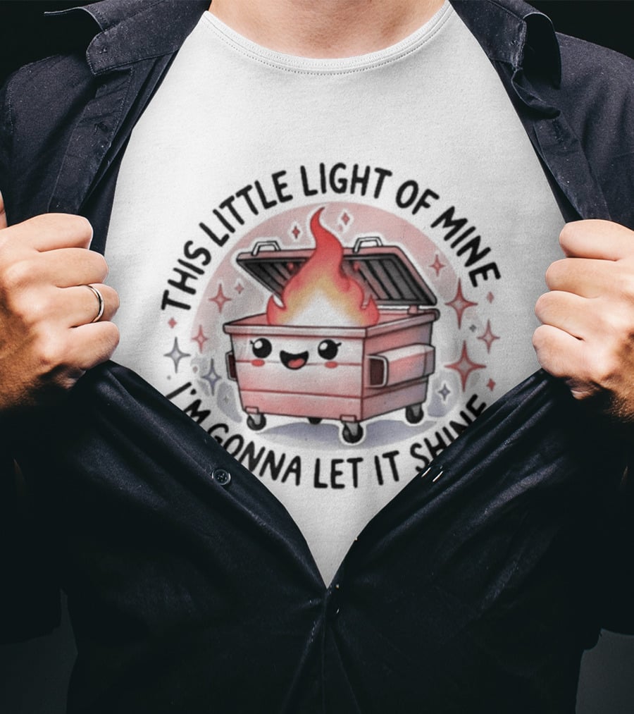 This Little Light Of Mine I'm Gonna Let It Shine Flaming Dumpster T-Shirt