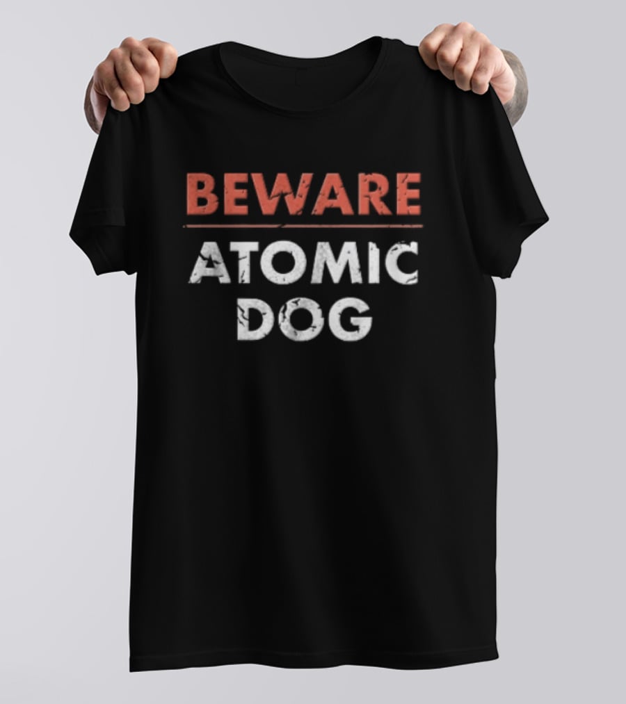 Beware Atomic Dog Warning Alert T-Shirt