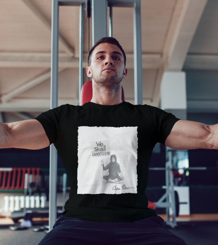 We Shall Overcome Gloria Steinem Sitting Woman T-Shirt
