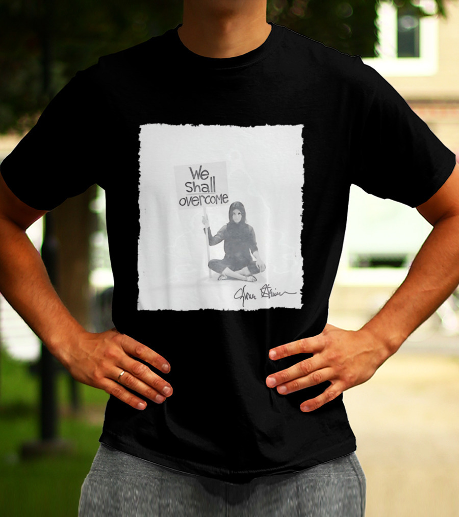 We Shall Overcome Gloria Steinem Sitting Woman T-Shirt