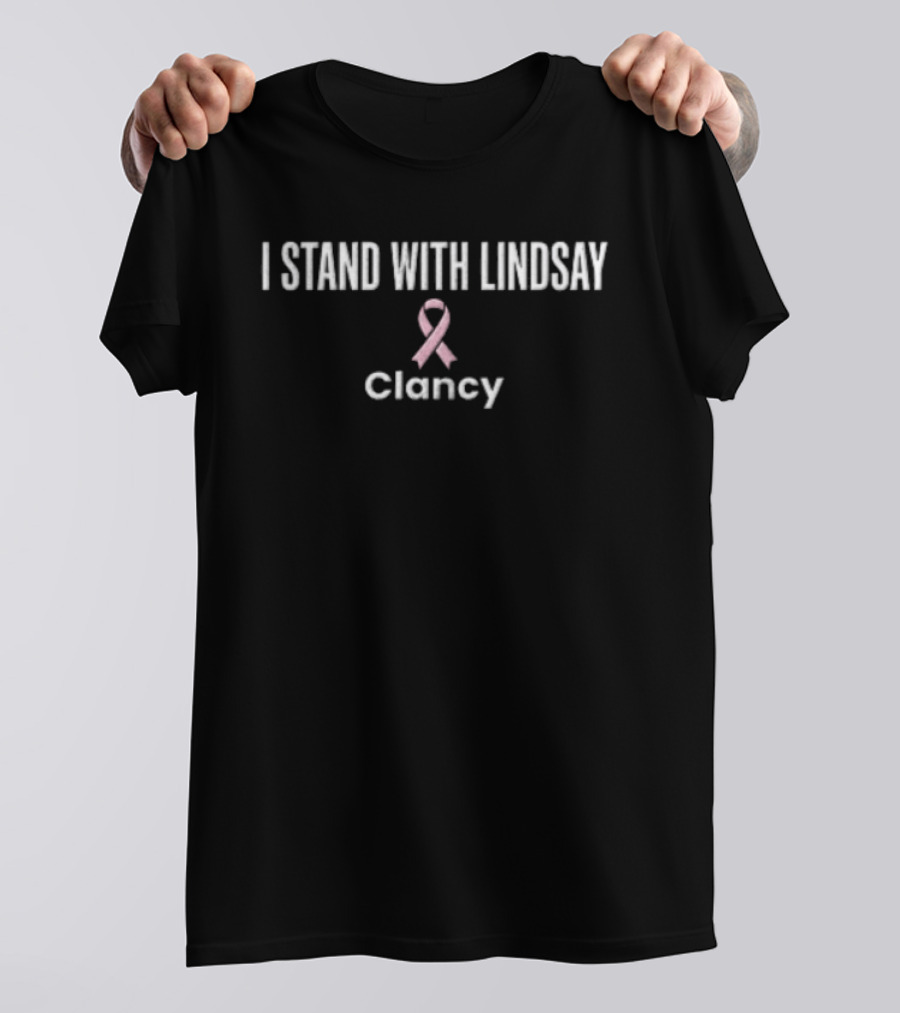 I Stand With Lindsay Clancy Pink Ribbon Awareness T-Shirt
