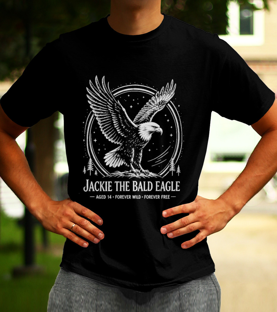 Jackie The Bald Eagle Aged 14 Forever Wild Forever Free T-Shirt