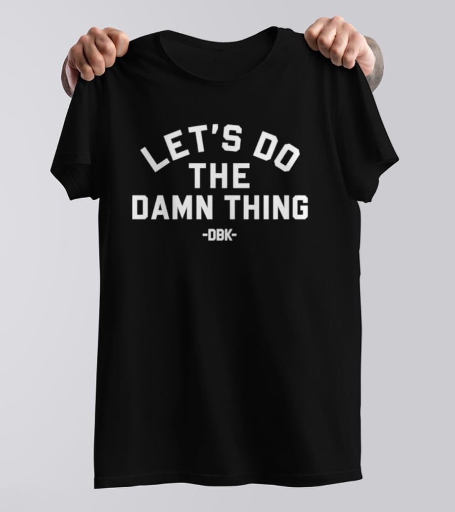 Lincoln Nebraska BDK Let's Do The Damn Thing T-Shirt
