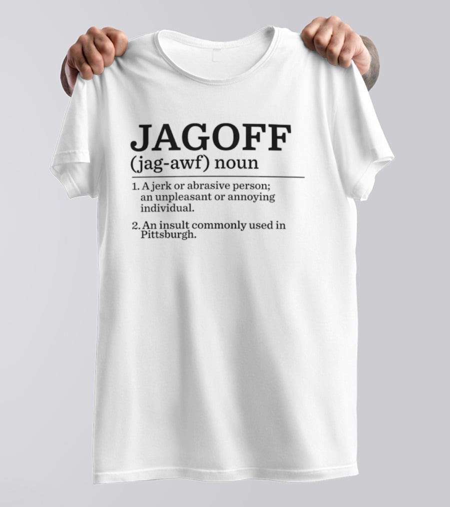 Jagoff Definition Humorous Pittsburgh Insult Text Noun T-Shirt