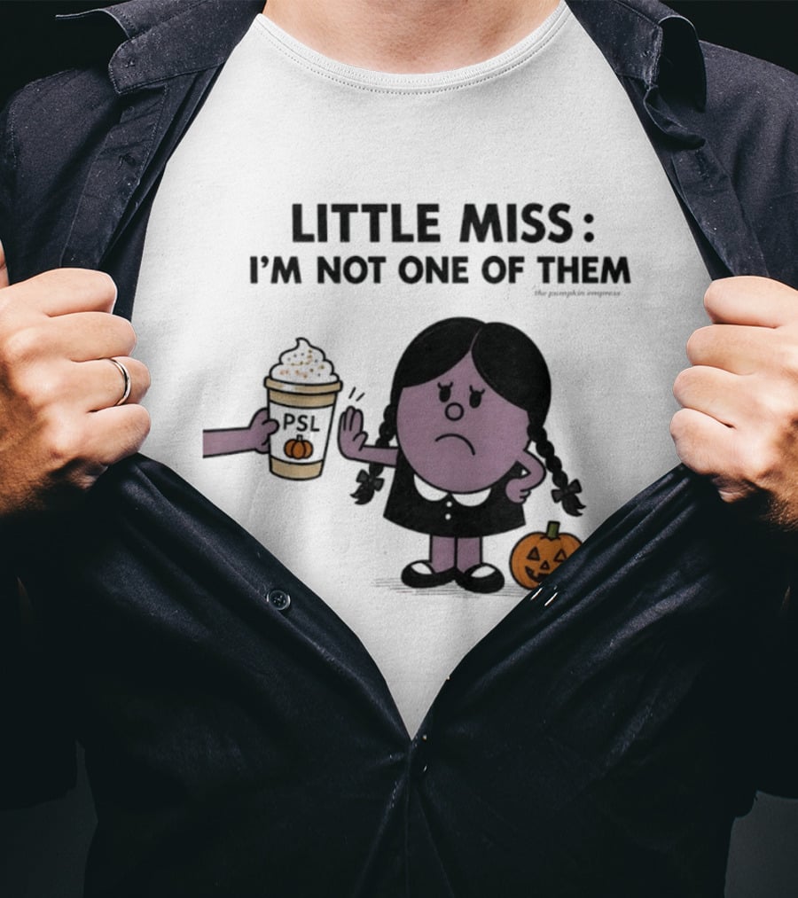 Little Miss I'm Not One Of Them PSL Pumpkin Cup Halloween T-Shirt