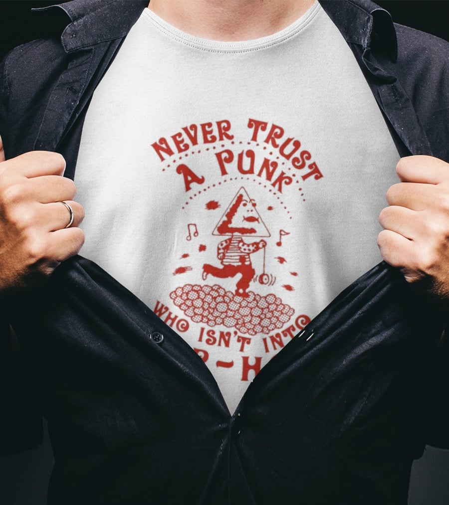 Never Trust A Punk Who Isn't Into Hip Hop Music And Running T-Shirt