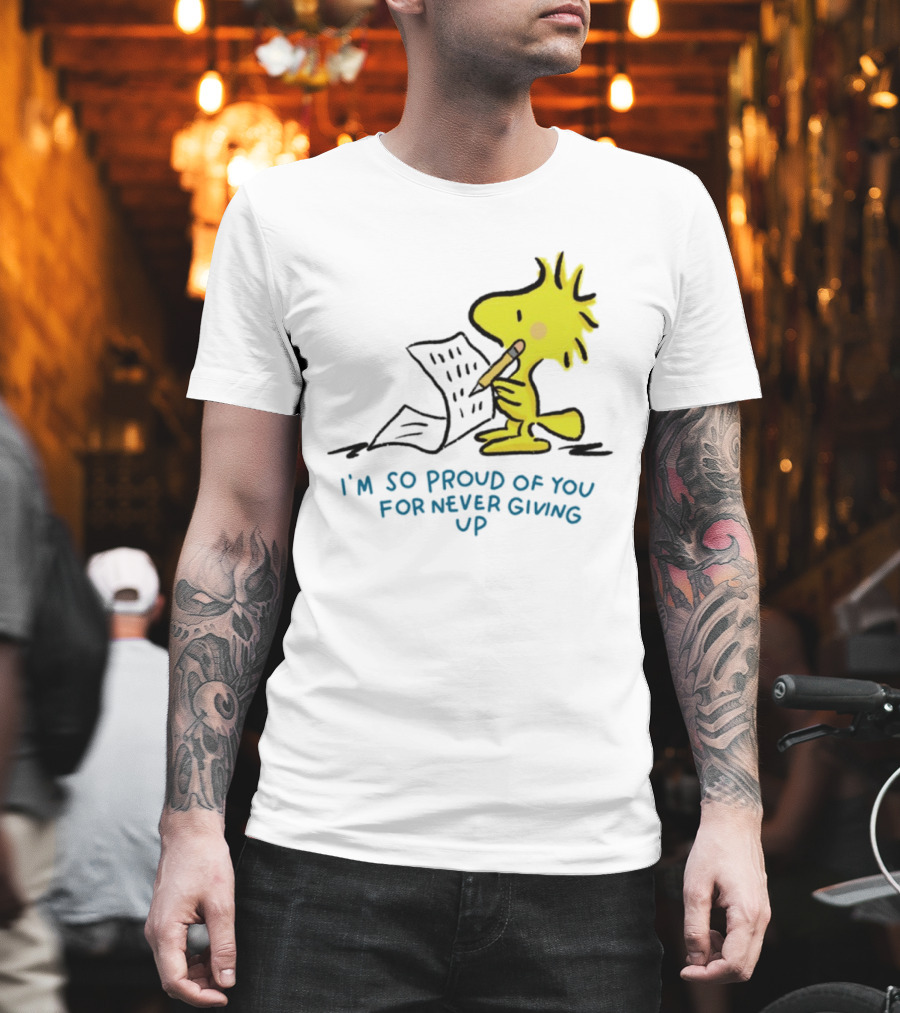 Woodstock Proud Of You For Never Giving Up Motivation T-Shirt