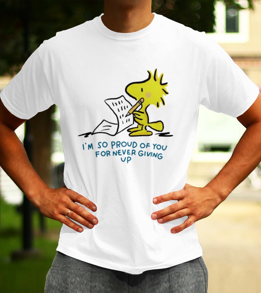 Woodstock Proud Of You For Never Giving Up Motivation T-Shirt