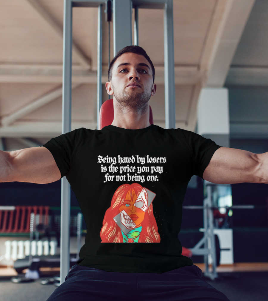 Being Hated By Losers Is The Price You Pay Masked Woman T-Shirt