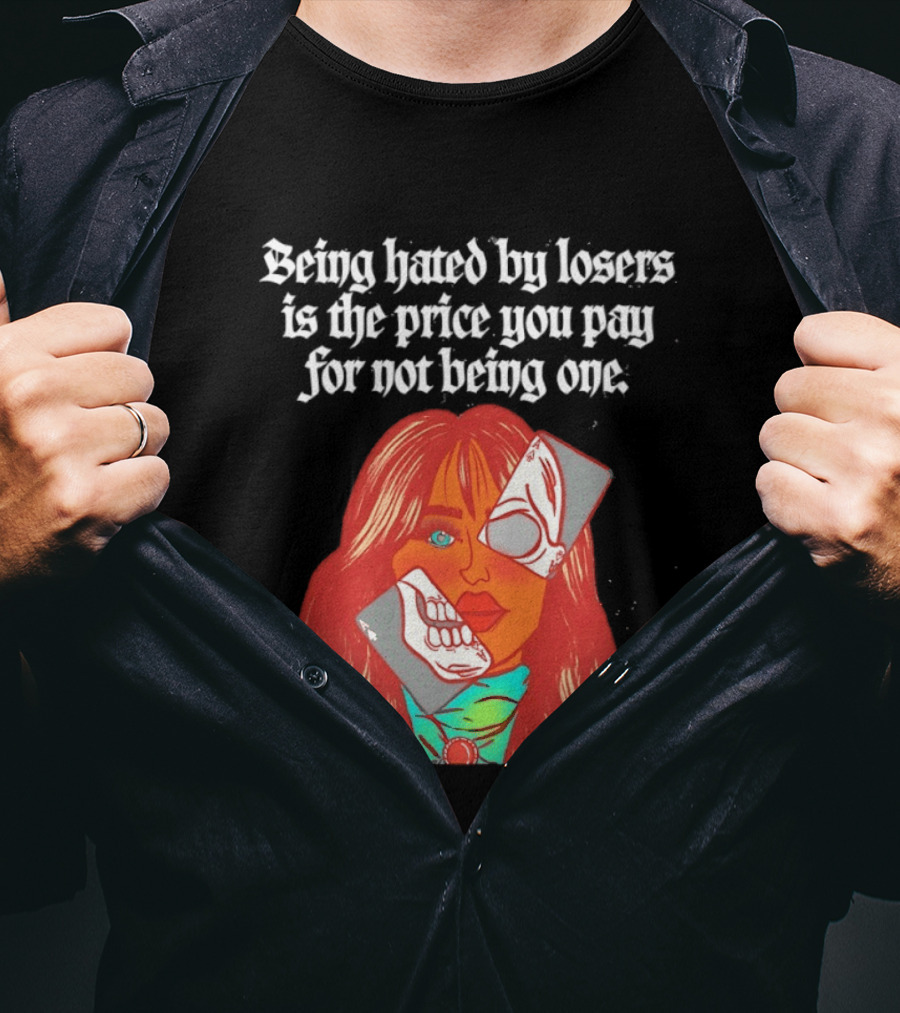 Being Hated By Losers Is The Price You Pay Masked Woman T-Shirt