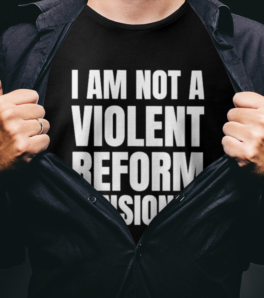 I Am Not A Violent Reform Pensioner T-Shirt