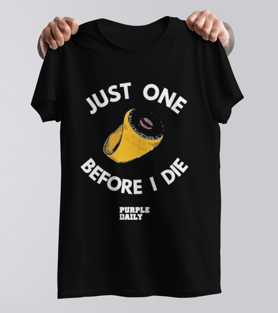Just One Before I Die World Champions Ring Purple Daily T-Shirt