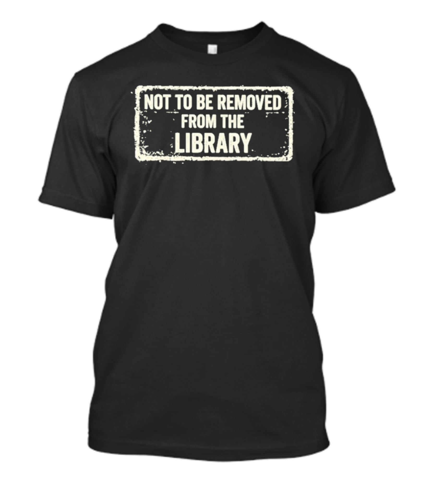 Not To Be Removed From The Library T-Shirt