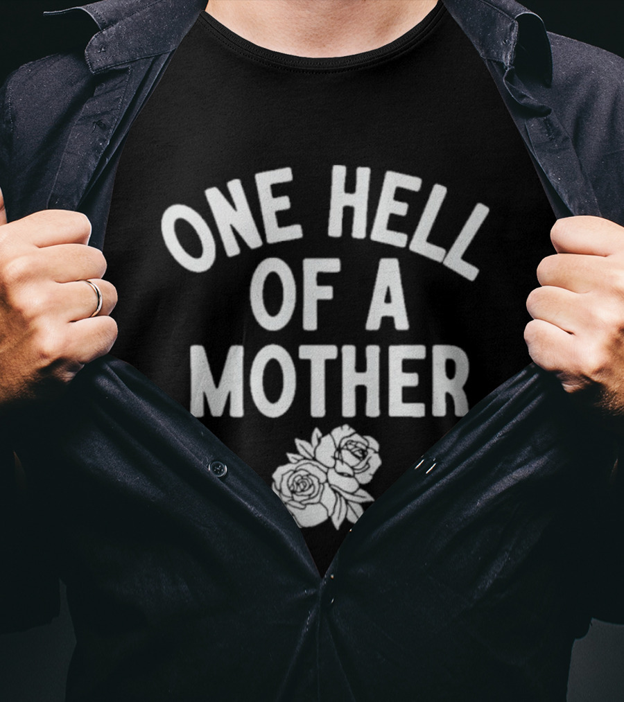 One Hell Of A Mother Text With Rose T-Shirt