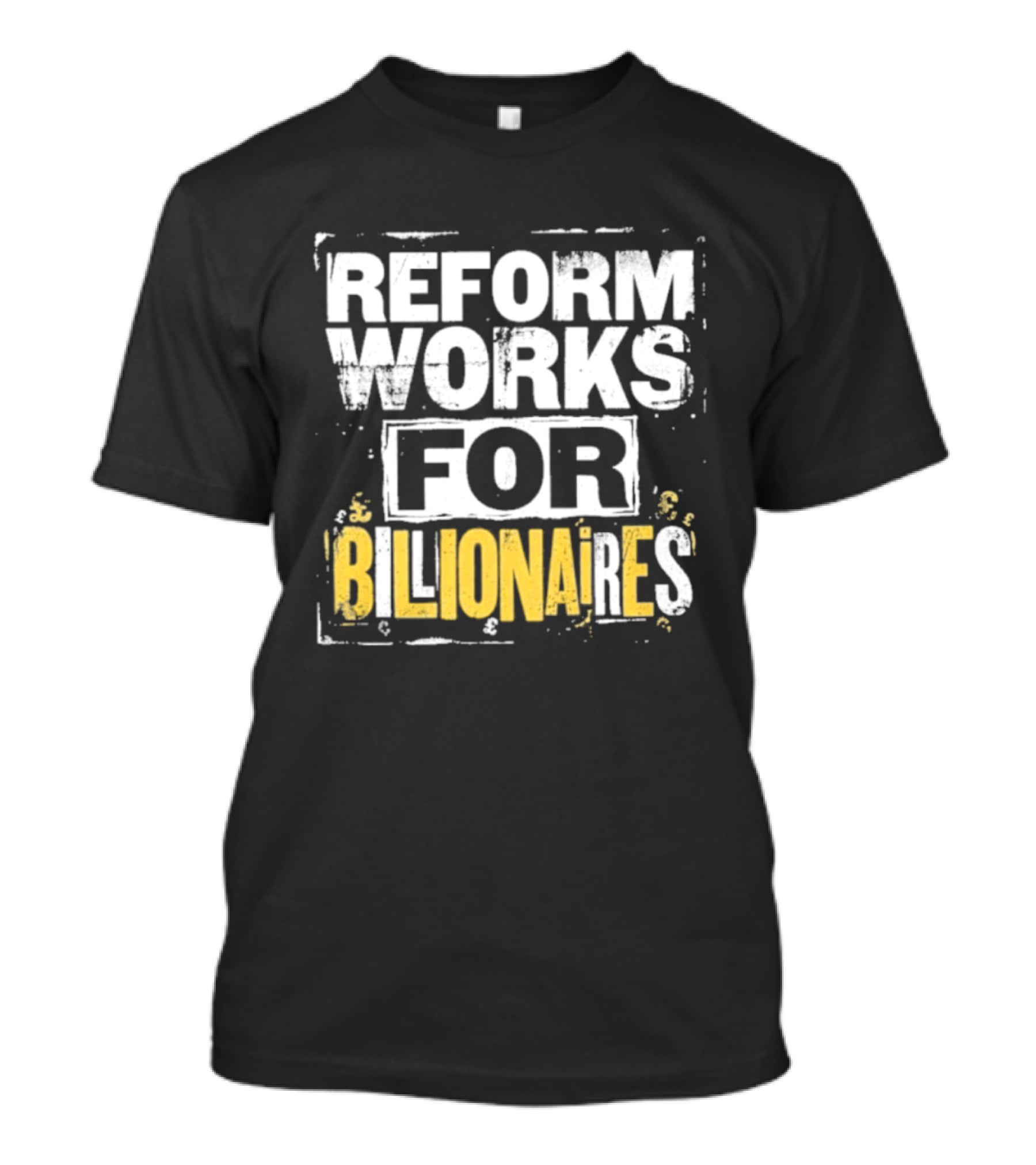 Reform Works For Billionaires Economic Inequality Protest T-Shirt