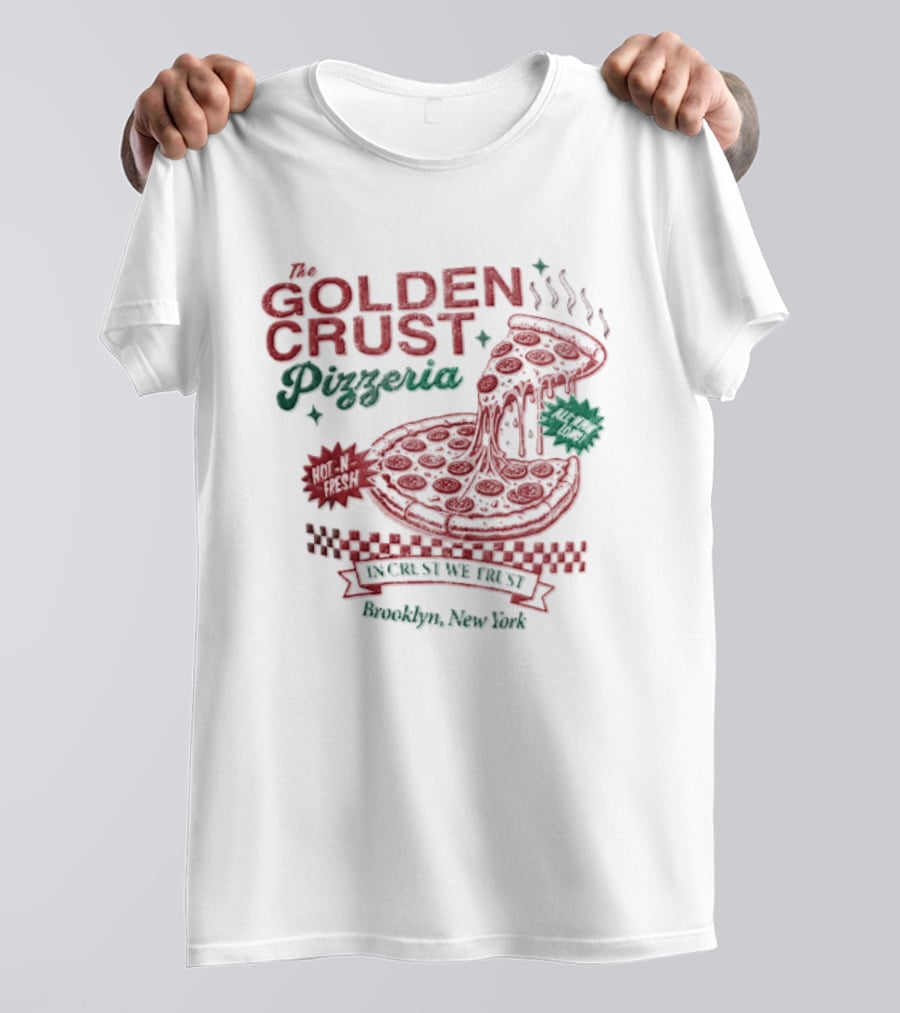 Golden Crust Pizzeria Hot N Fresh All Night Long In Crust We Trust Brooklyn New York Pizza T-Shirt
