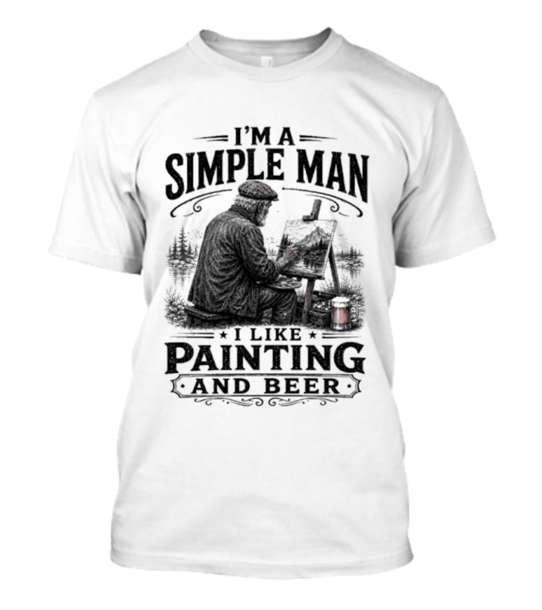 I'm A Simple Man I Like Painting And Beer T-Shirt
