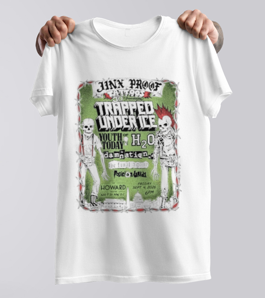Jinx Proof Tattoos 30th Anniversary Trapped Under Ice Youth Of Today H2O Damnation AD Howard DC Event September 2026 T-Shirt
