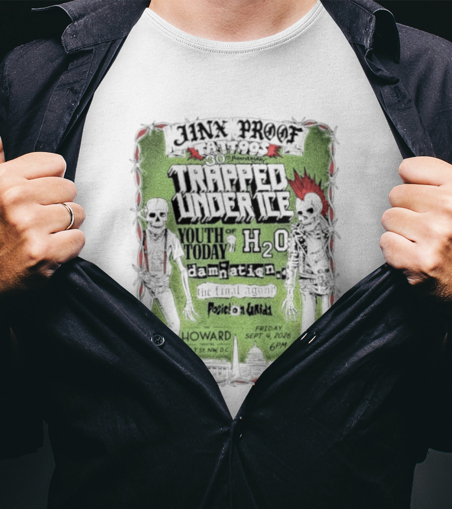 Jinx Proof Tattoos 30th Anniversary Trapped Under Ice Youth Of Today H2O Damnation AD Howard DC Event September 2026 T-Shirt
