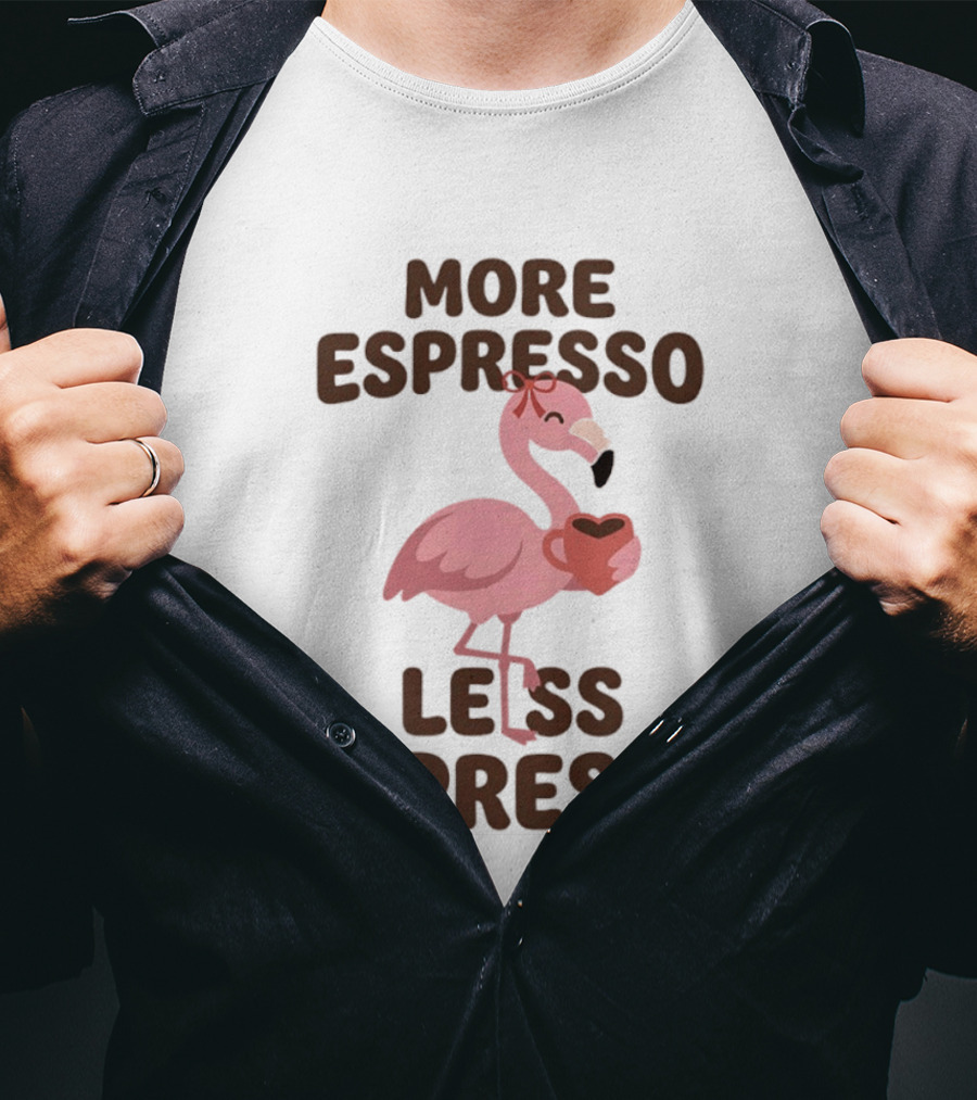 More Espresso Less Depresso Flamingo Holding Coffee T-Shirt