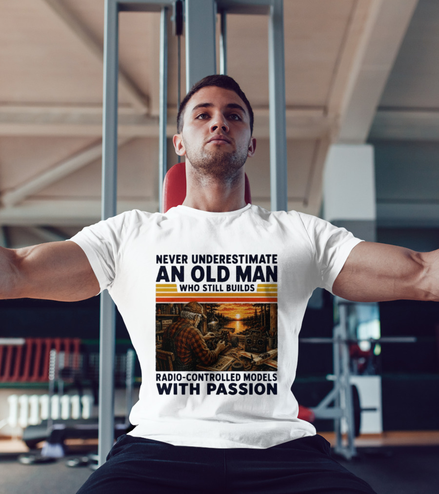 Never Underestimate An Old Man Who Still Builds Radio Controlled Models With Passion Vintage Scene T-Shirt