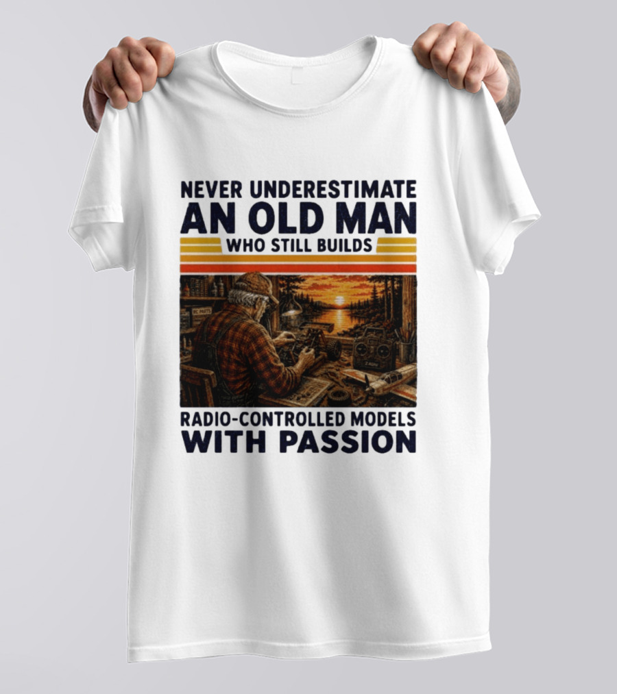 Never Underestimate An Old Man Who Still Builds Radio Controlled Models With Passion Vintage Scene T-Shirt