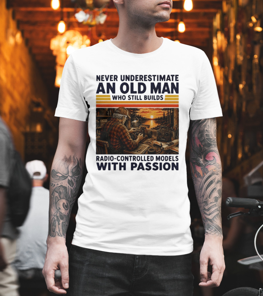 Never Underestimate An Old Man Who Still Builds Radio Controlled Models With Passion Vintage Scene T-Shirt