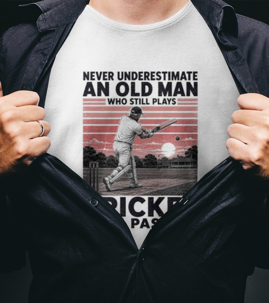 Never Underestimate An Old Man Who Still Plays Cricket With Passion T-Shirt