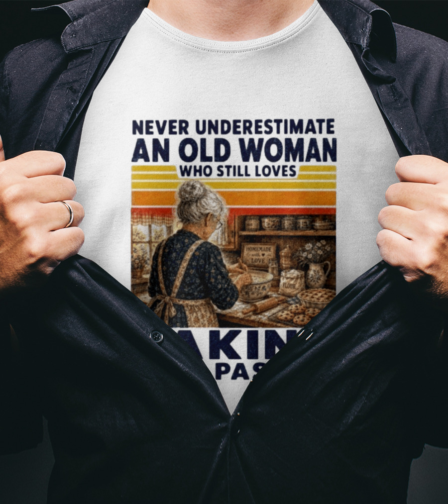 Never Underestimate An Old Woman Who Still Loves Baking With Passion T-Shirt