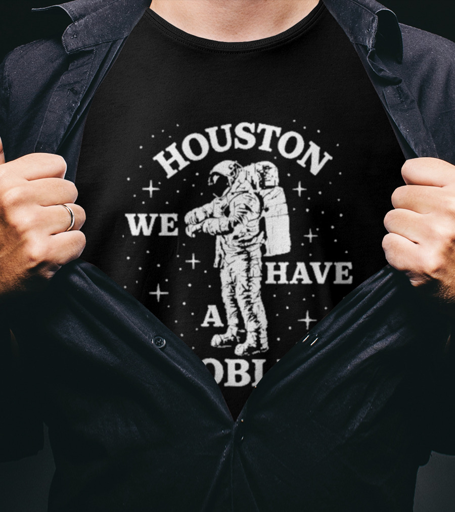 Houston We Have A Problem Astronaut Space T-Shirt