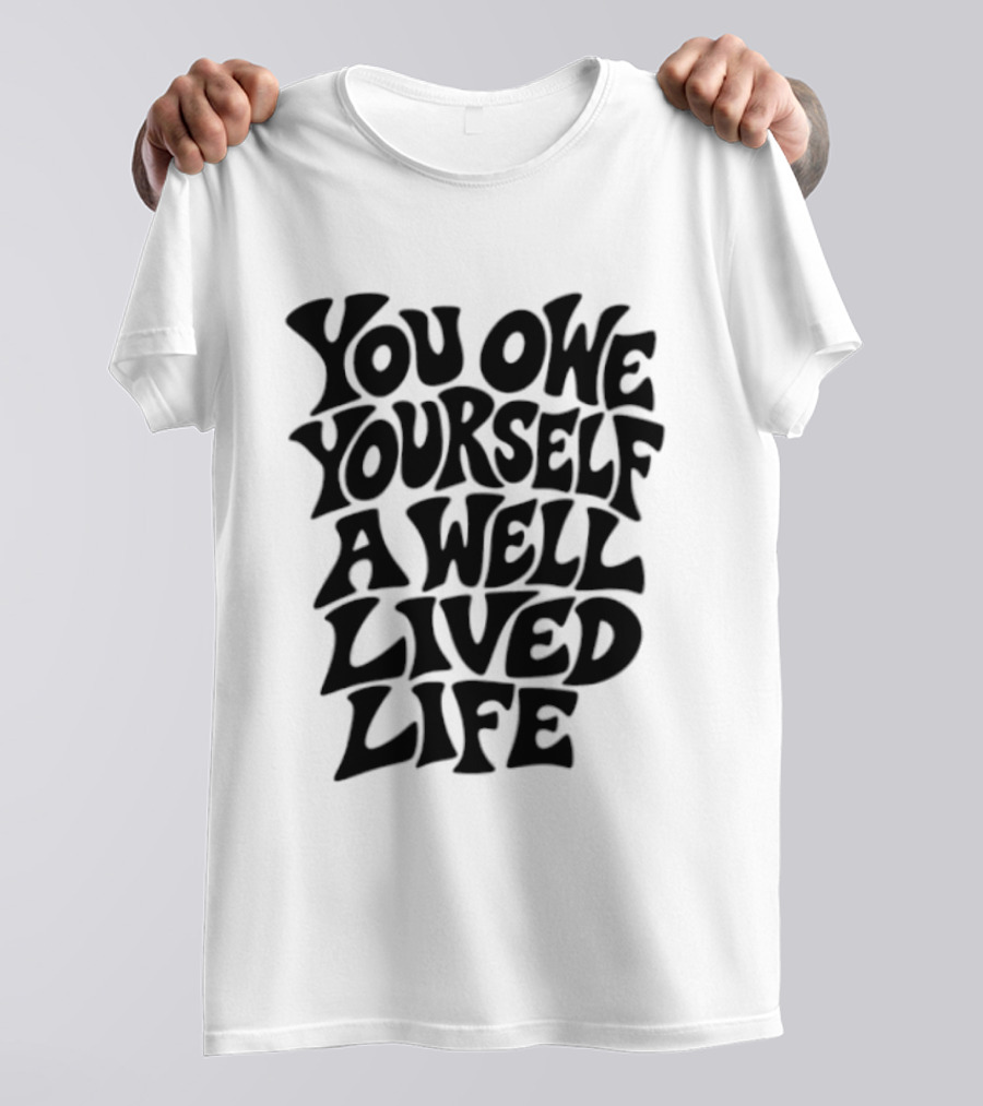 You Owe Yourself A Well Lived Life Retro Motivational T-Shirt