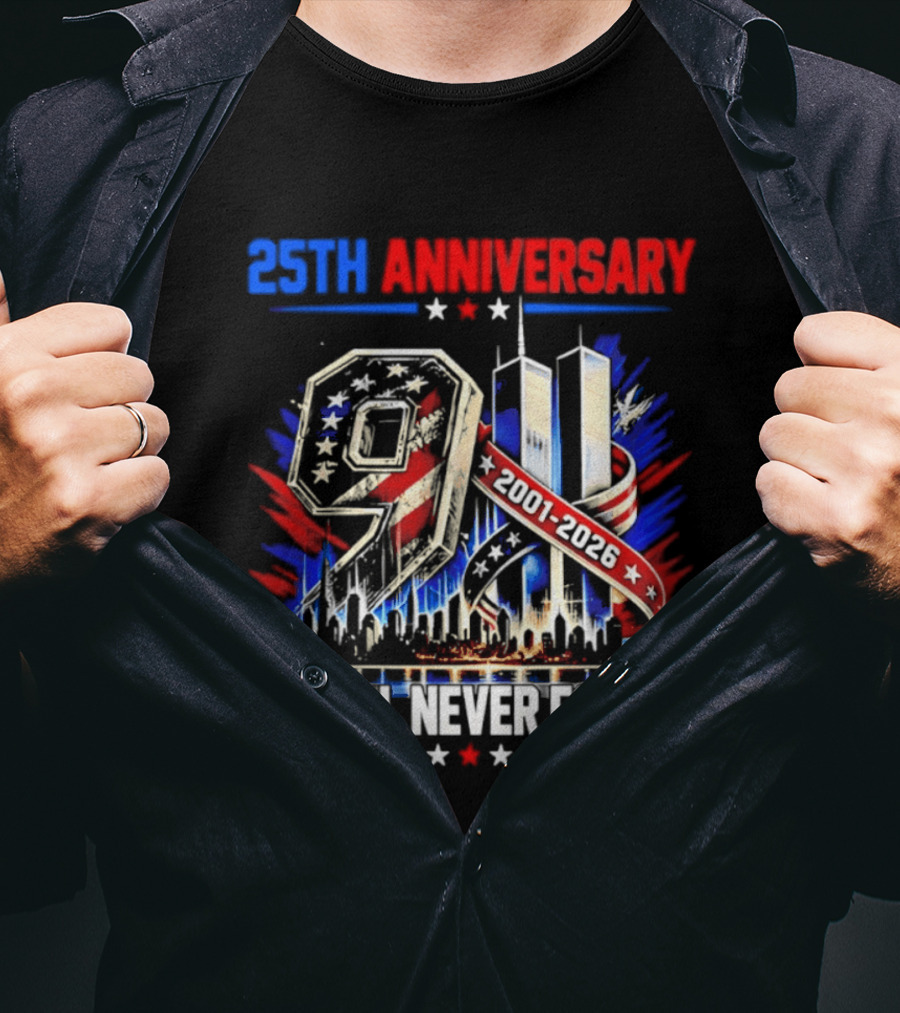 25th Anniversary 9.11 2001 2026 We Will Never Forget Memorial T-Shirt