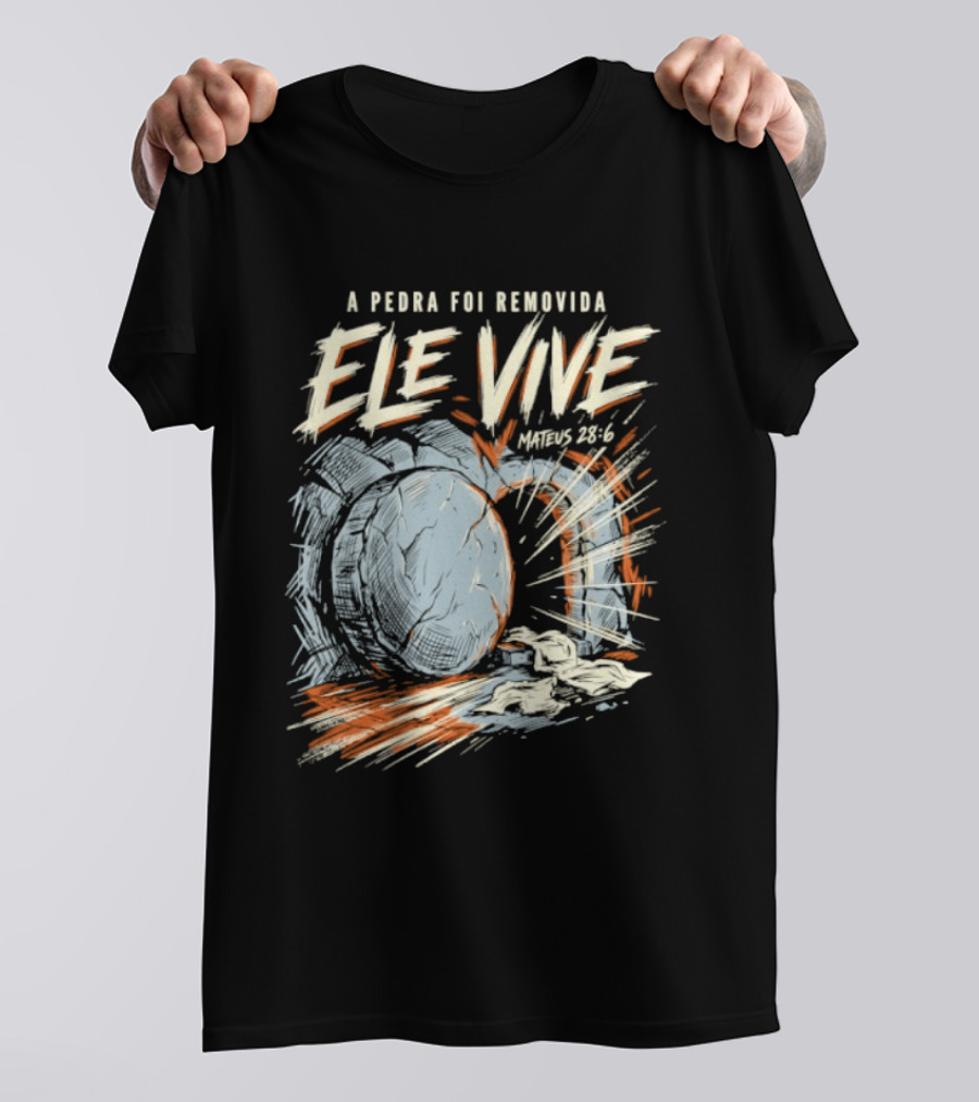 A Pedra Foi Removida Ele Vive Mateus 28 6 Christian Resurrection Message T-Shirt