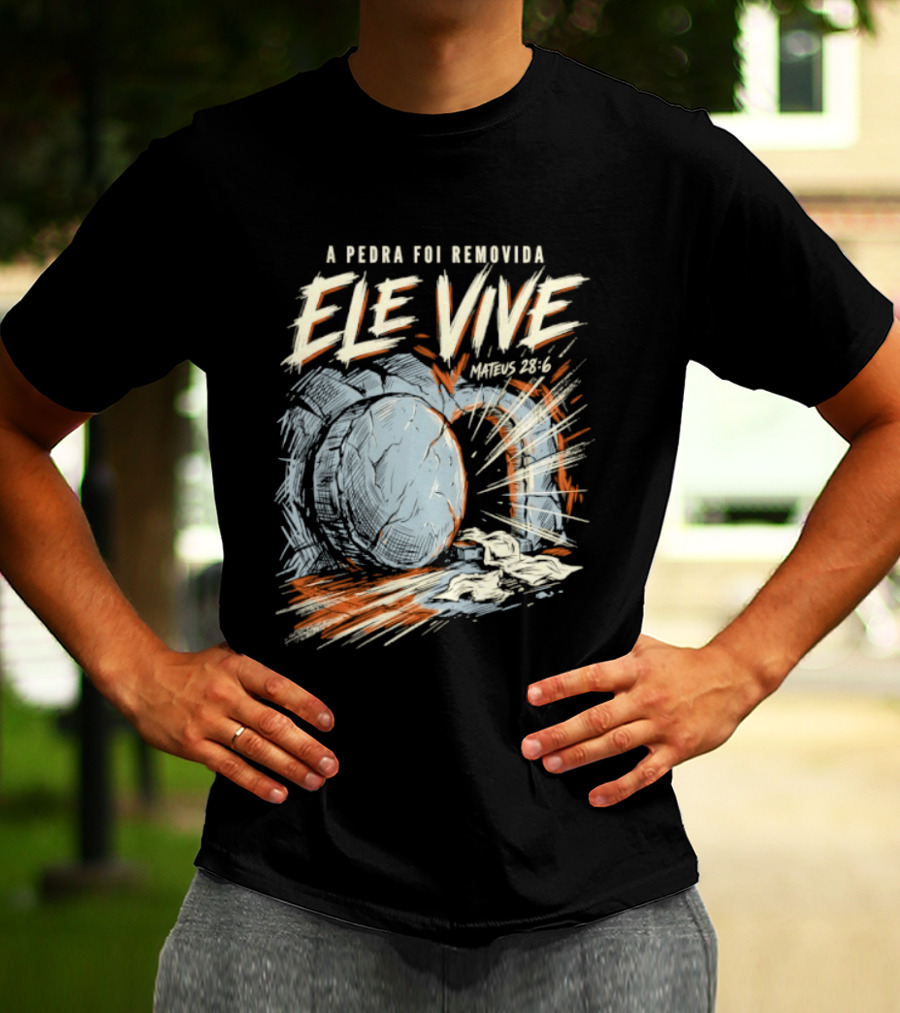 A Pedra Foi Removida Ele Vive Mateus 28 6 Christian Resurrection Message T-Shirt