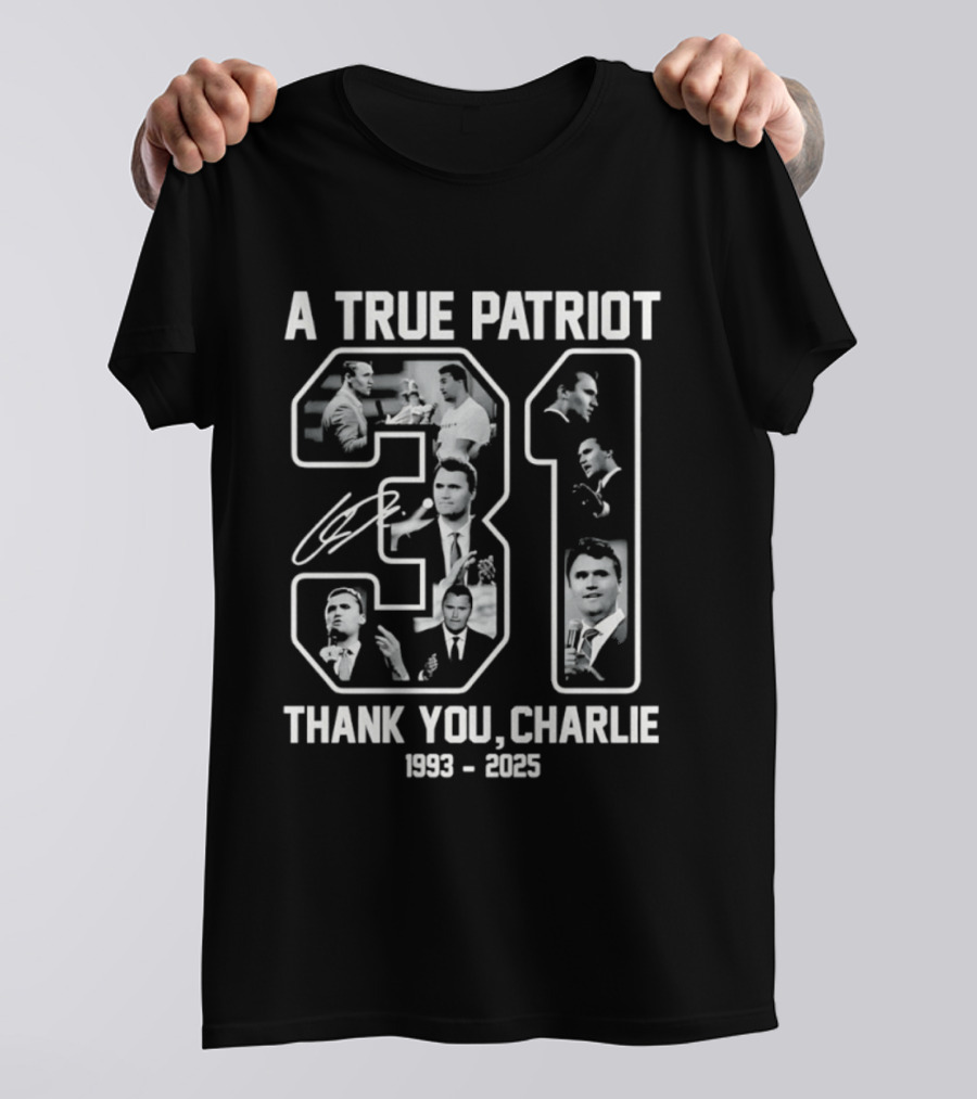 A True Patriot Charlie Kirk 31 Thank You Charlie 1993 2023 T-Shirt