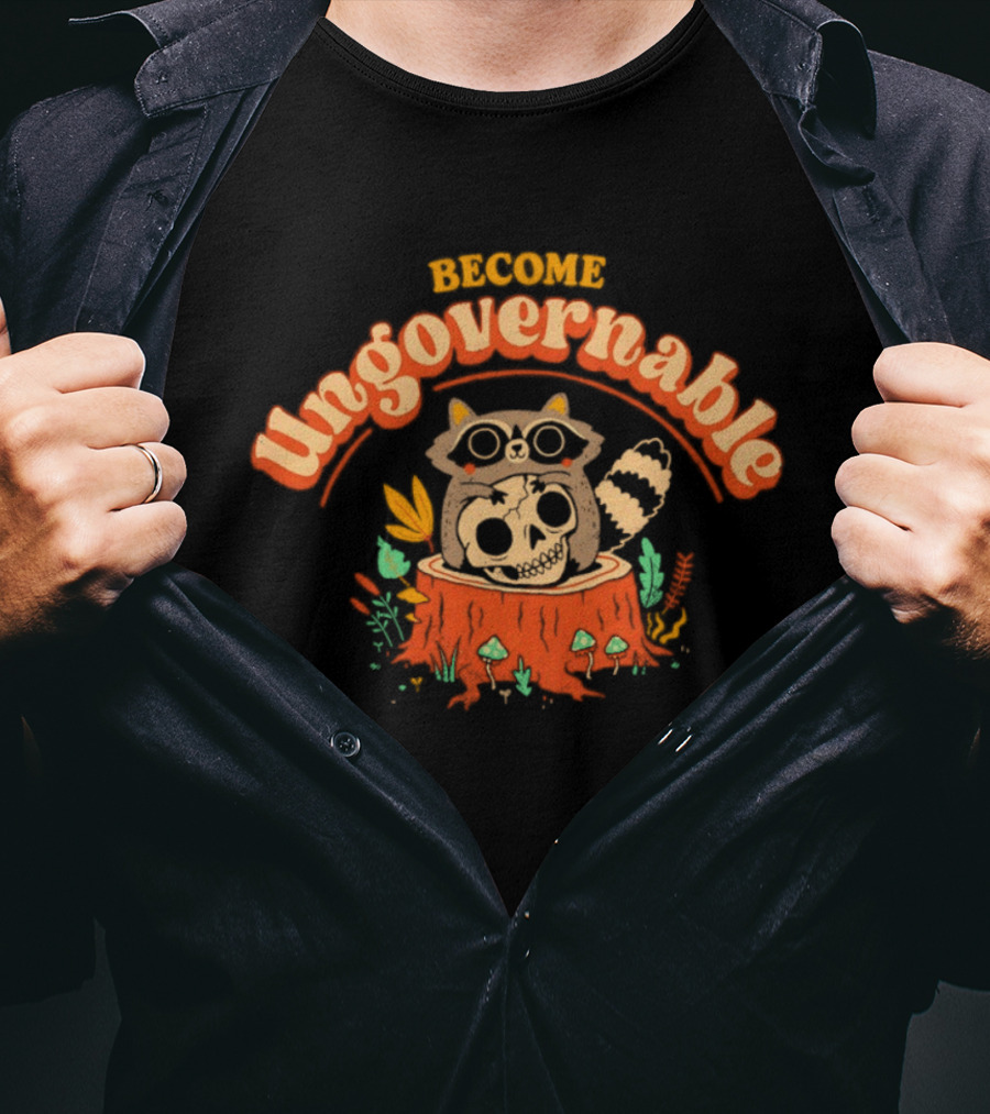 Become Ungovernable Raccoon With Skull Stump Forest Scene T-Shirt