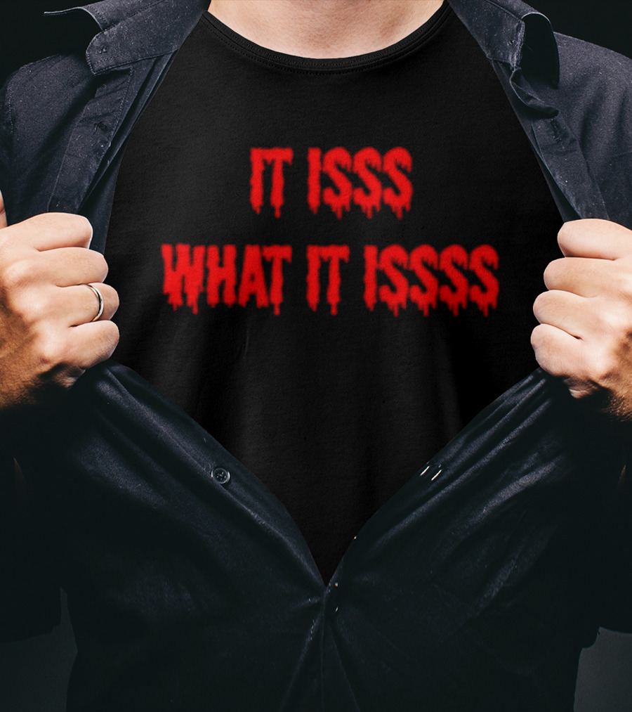 It Isss What It Isss Dripping Red Font T-Shirt