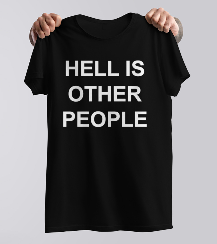 Hell Is Other People Sartre T-Shirt