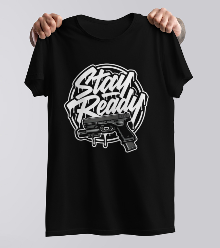 Stay Ready Gun Firearm Tactical Pistol T-Shirt