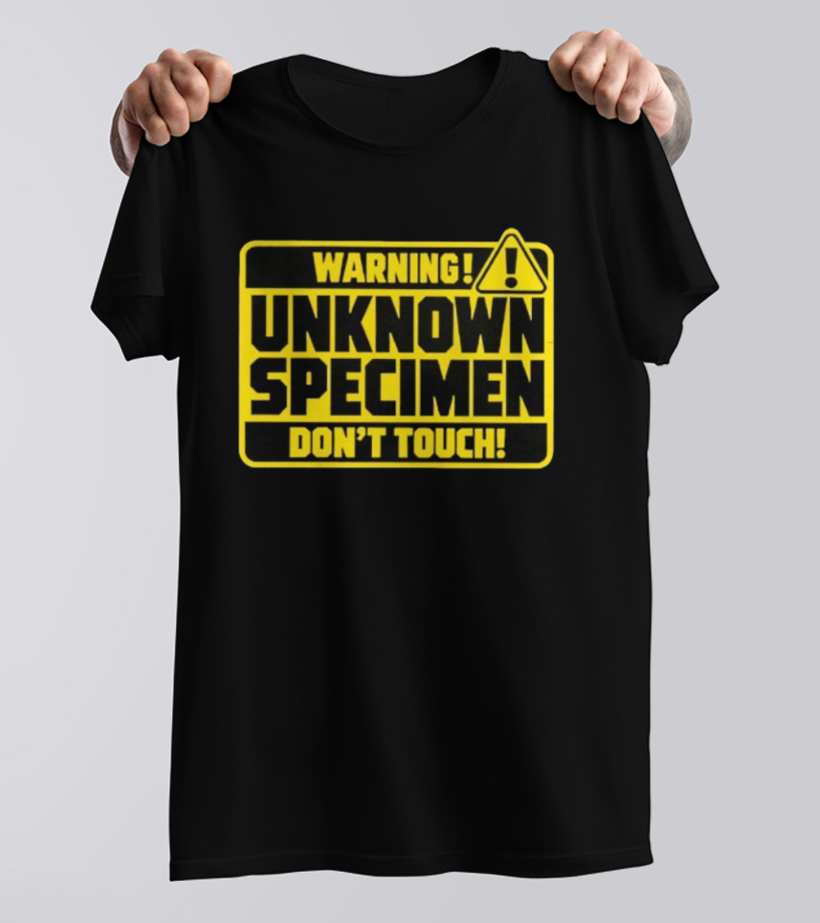 Warning Unknown Specimen Don't Touch Caution Sign T-Shirt