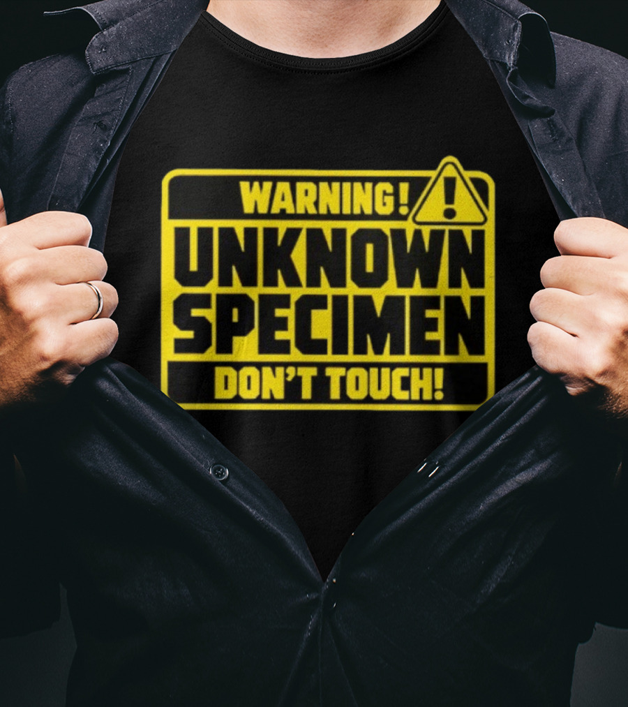 Warning Unknown Specimen Don't Touch Caution Sign T-Shirt