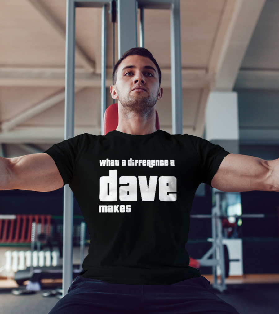 What A Difference A Dave Makes T-Shirt
