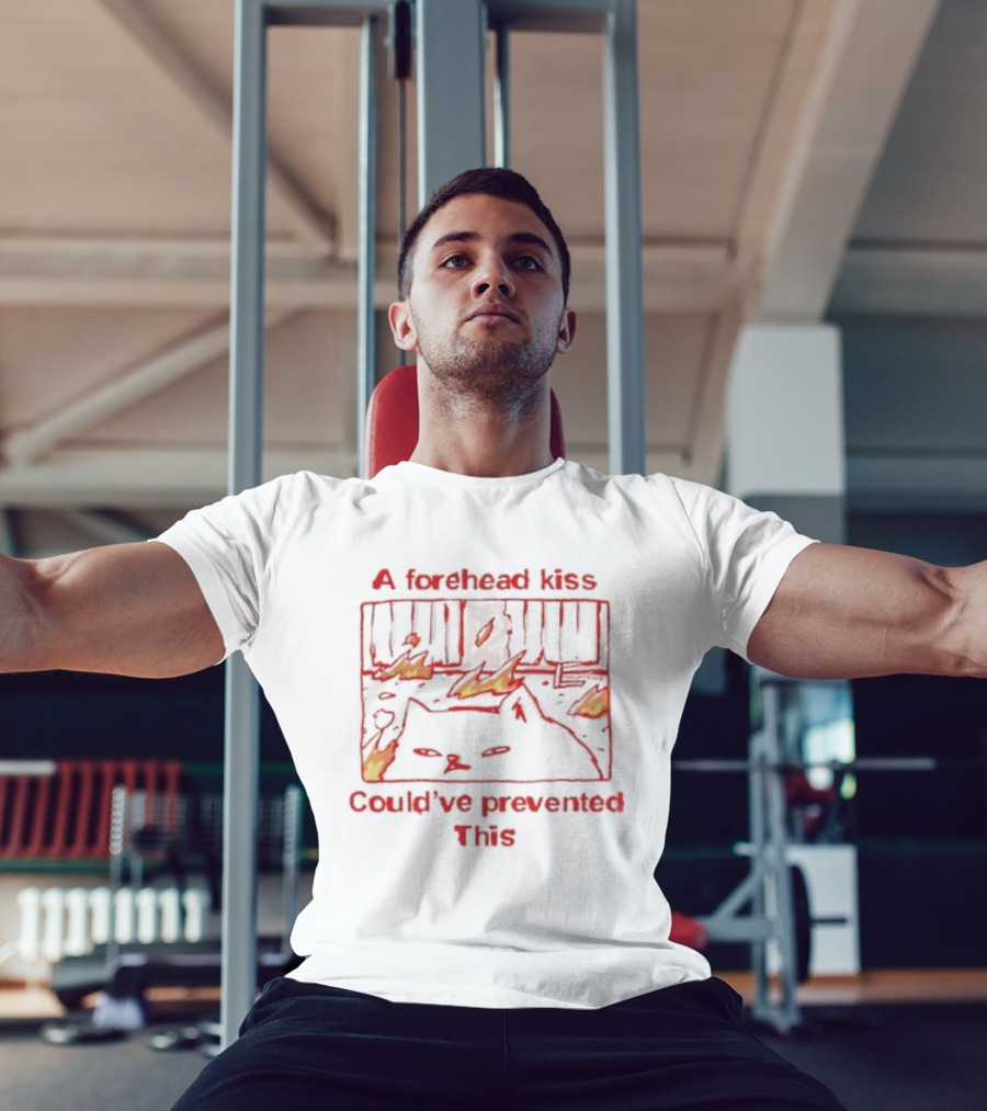 A Forehead Kiss Could Have Prevented This Cat Fire Scene T-Shirt
