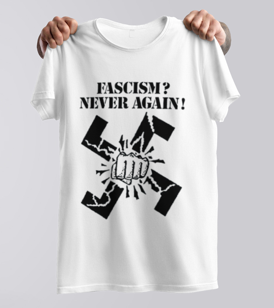 Fascism Never Again Anti Fascist Political Protest Symbol Fist And Broken Swastika T-Shirt
