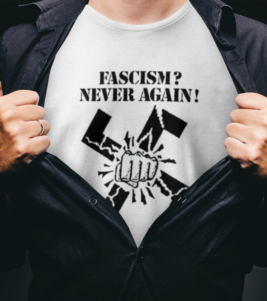 Fascism Never Again Anti Fascist Political Protest Symbol Fist And Broken Swastika T-Shirt