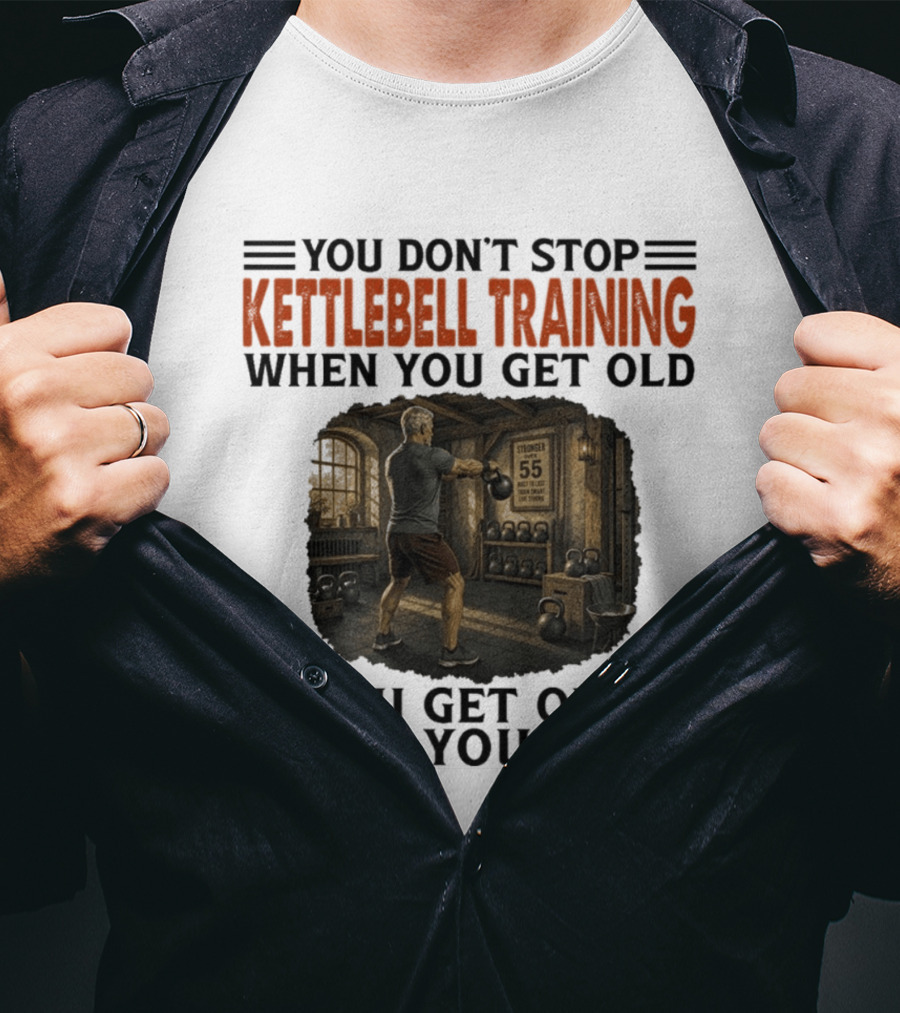 You Don't Stop Kettlebell Training When You Get Old Vintage Gym Scene Motivational Fitness T-Shirt