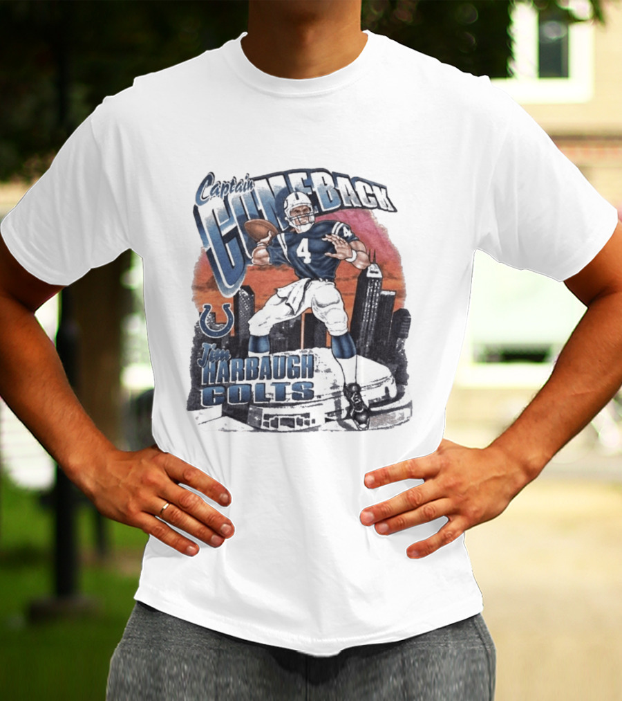 Captain Comeback Jim Harbaugh Colts Quarterback Indianapolis Football T-Shirt