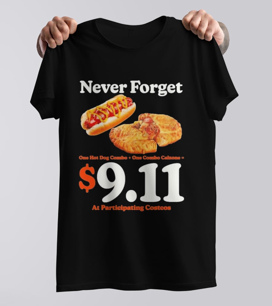 Never Forget One Hot Dog Combo And Combo Calzone $9.11 At Participating Costcos T-Shirt