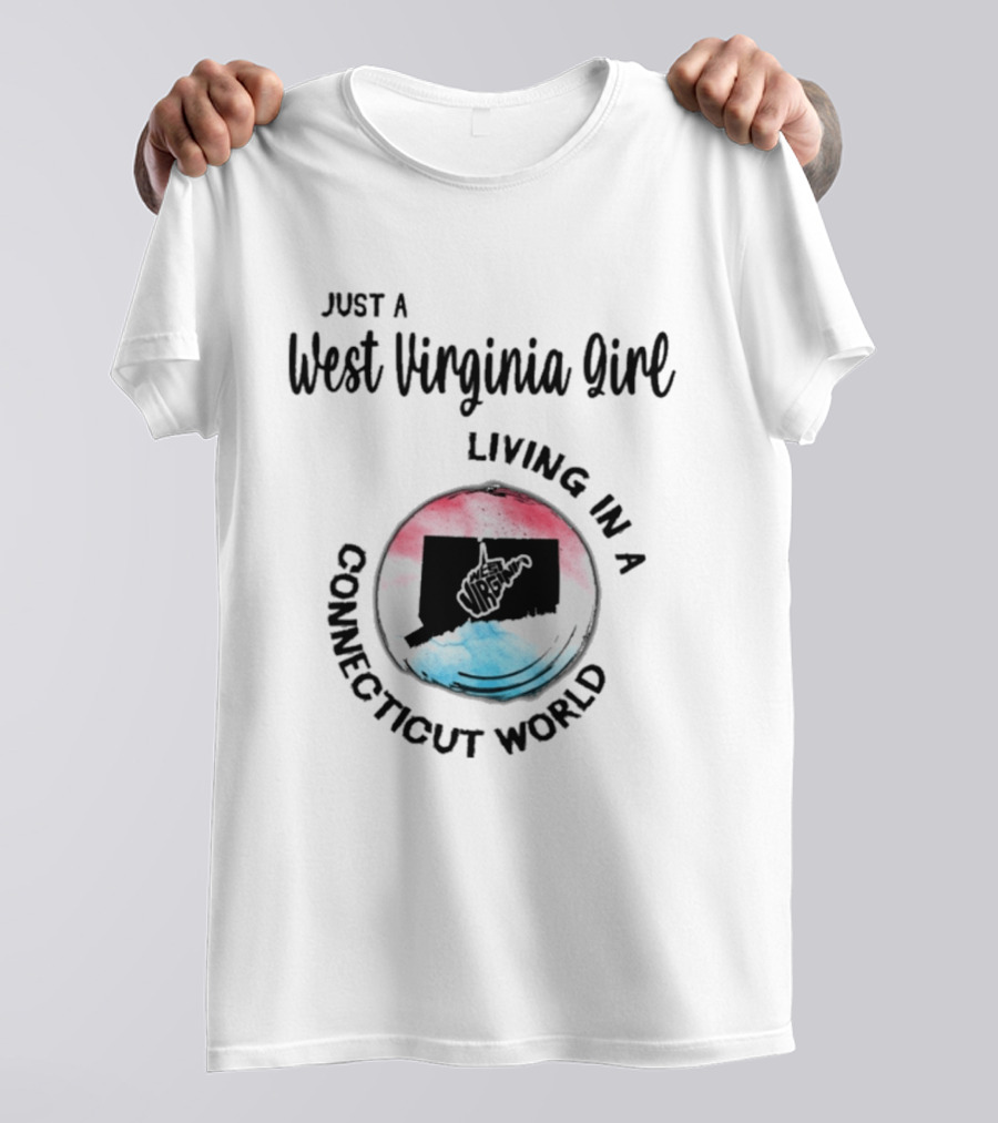 Just A West Virginia Girl Living In A Connecticut World With State Silhouettes And Watercolor T-Shirt